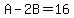 A-2B=16
