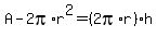 A-2pi%2Ar%5E2=+%282pi%2Ar%29+h+