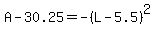A-30.25=-%28L-5.5%29%5E2