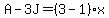 A-3J=%283-1%29x