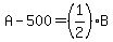 A-500=%281%2F2%29B