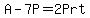 A-7P=2Prt