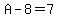 A-8=7