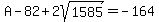 A-82%2B2sqrt%281585%29=-164