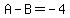 A-B=-4