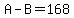 A-B=168