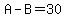 A-B=30
