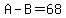 A-B=68
