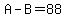 A-B=88