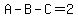 A-B-C=2