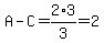 A-C=2%2A3%2F3=2