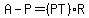 A-P=%28PT%29R+