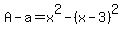 A-a+=+x%5E2-%28x-3%29%5E2
