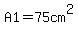 A1+=+75+cm%5E2