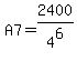 A7+=+2400%2F4%5E6