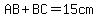AB%2BBC=15cm