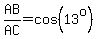 AB%2FAC+=+cos%2813%5Eo%29