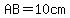 AB=10cm+