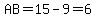 AB=15-9=6