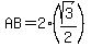 AB=2%2A%28sqrt%283%29%2F2%29