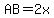 AB=2x