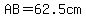 AB=62.5cm
