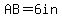 AB=6in