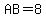AB=8