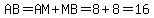 AB=AM%2BMB=8%2B8=16
