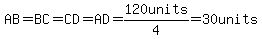 AB=BC=CD=AD=120units%2F4=30units