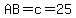 AB=c=25