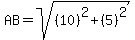 AB=sqrt%28%2810%29%5E2%2B%285%29%5E2%29