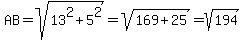 AB=sqrt%2813%5E2%2B5%5E2%29=sqrt%28169%2B25%29=sqrt%28194%29