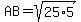 AB=sqrt%2825%2A5%29