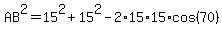 AB%5E2=15%5E2%2B15%5E2-2%2A15%2A15%2Acos%2870%29