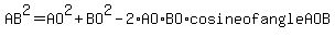 AB%5E2+=+AO%5E2+%2B+BO%5E2+-+2%2AAO%2ABO%2Acosine+of+angle+AOB