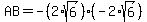 AB+=+-%282%2Asqrt%286%29%29%28-2%2Asqrt%286%29%29