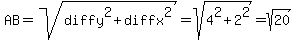 AB+=+sqrt%28diffy%5E2+%2B+diffx%5E2%29+=+sqrt%284%5E2+%2B+2%5E2%29+=+sqrt%2820%29