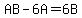 AB-6A=6B