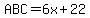 ABC+=+6x%2B22