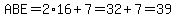 ABE=+2%2A16%2B7=32%2B7=39
