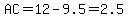 AC=12-9.5=2.5