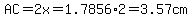 AC=2x=1.7856%2A2=3.57cm