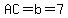 AC=b=7