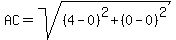 AC=sqrt%28%284-0%29%5E2%2B%280-0%29%5E2%29