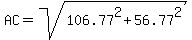 AC=sqrt%28106.77%5E2%2B56.77%5E2%29
