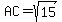 AC=sqrt%2815%29