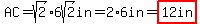 AC=sqrt%282%29%2A6sqrt%282%29in=2%2A6in=highlight%2812in%29