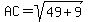 AC=sqrt%2849%2B9%29