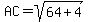 AC=sqrt%2864%2B4%29